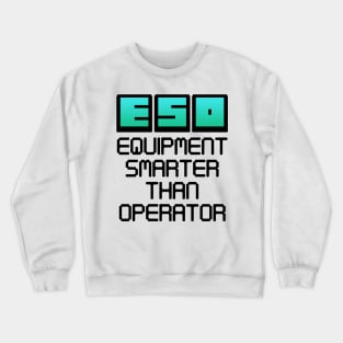 ESO Equipment Smarter Than Operator Hack Computer Crewneck Sweatshirt